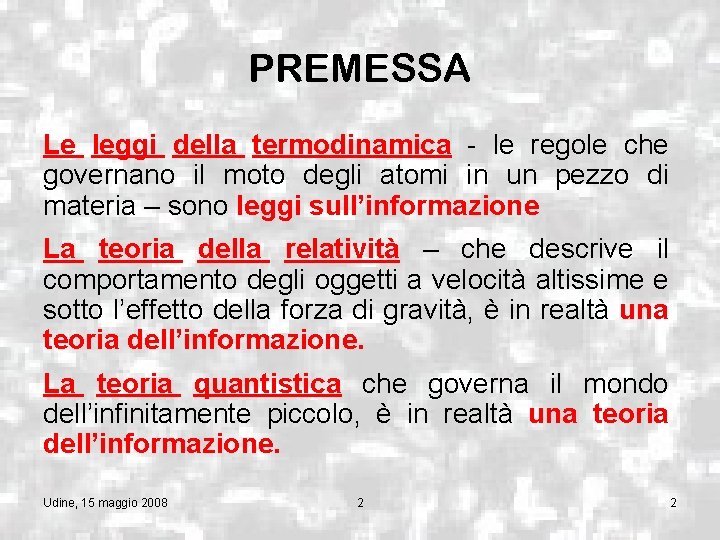 PREMESSA Le leggi della termodinamica - le regole che governano il moto degli atomi