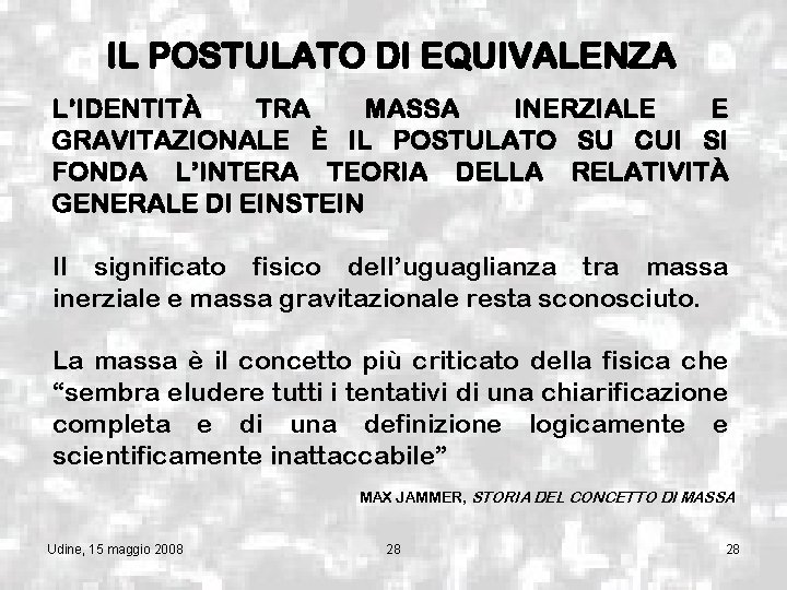 IL POSTULATO DI EQUIVALENZA L’IDENTITÀ TRA MASSA INERZIALE E GRAVITAZIONALE È IL POSTULATO SU