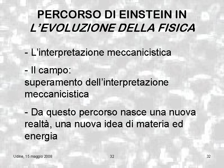 PERCORSO DI EINSTEIN IN L’EVOLUZIONE DELLA FISICA - L’interpretazione meccanicistica - Il campo: superamento