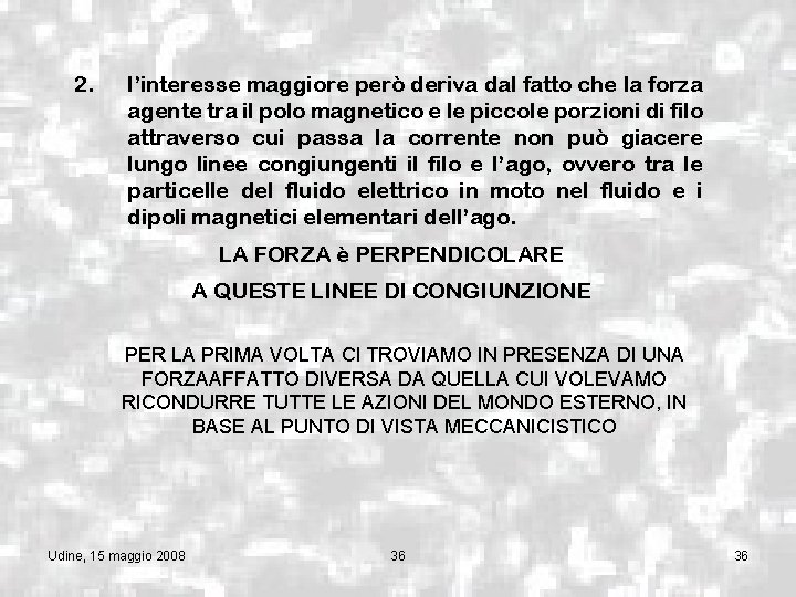 2. l’interesse maggiore però deriva dal fatto che la forza agente tra il polo