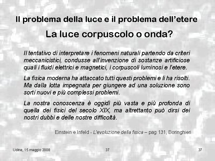 Il problema della luce e il problema dell’etere La luce corpuscolo o onda? Il