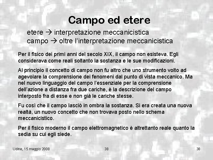 Campo ed etere interpretazione meccanicistica campo oltre l’interpretazione meccanicistica Per il fisico dei primi