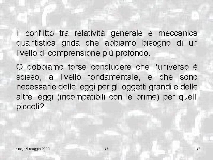 il conflitto tra relatività generale e meccanica quantistica grida che abbiamo bisogno di un