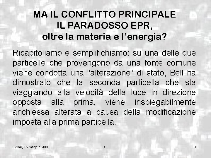 MA IL CONFLITTO PRINCIPALE IL PARADOSSO EPR, oltre la materia e l’energia? Ricapitoliamo e