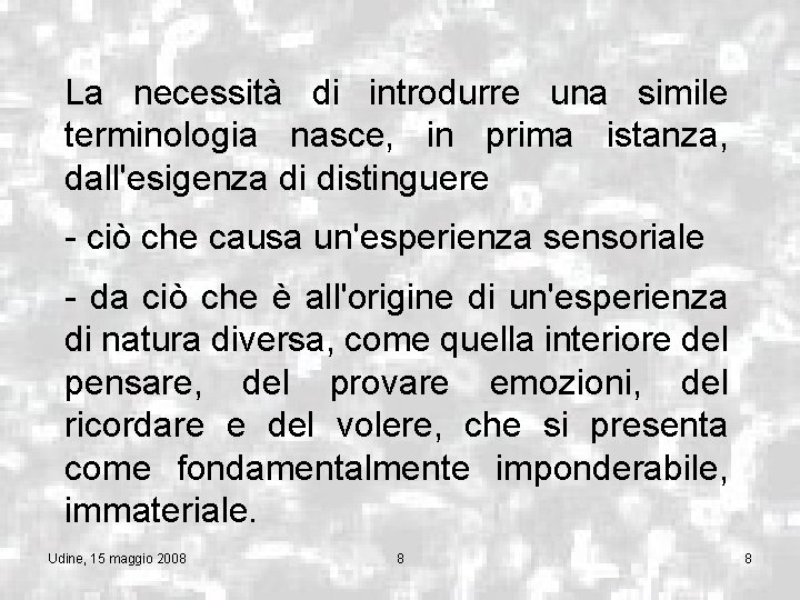 La necessità di introdurre una simile terminologia nasce, in prima istanza, dall'esigenza di distinguere