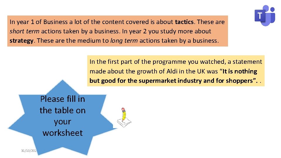 In year 1 of Business a lot of the content covered is about tactics.