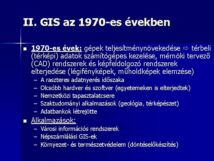 II. GIS az 1970 -es években n 1970 -es évek: gépek teljesítménynövekedése térbeli (térképi)