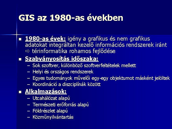 GIS az 1980 -as években n n 1980 -as évek: igény a grafikus és