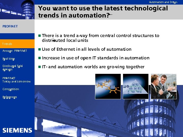 Automation and Drives You want to use the latest technological trends in automation? PROFINET