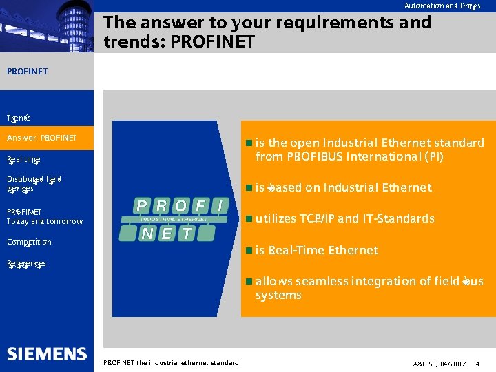 Automation and Drives The answer to your requirements and trends: PROFINET Trends Answer: PROFINET