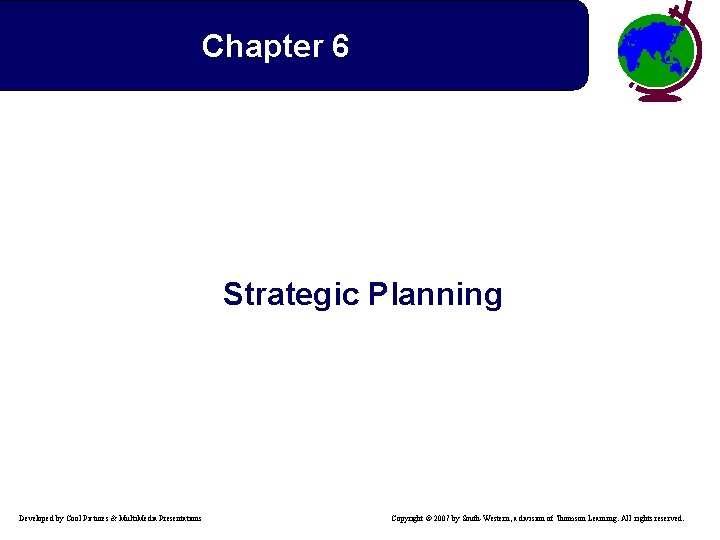 Chapter 6 Strategic Planning Developed by Cool Pictures & Multi. Media Presentations Copyright ©