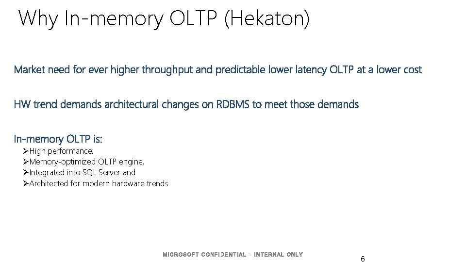Why In-memory OLTP (Hekaton) ØHigh performance, ØMemory-optimized OLTP engine, ØIntegrated into SQL Server and