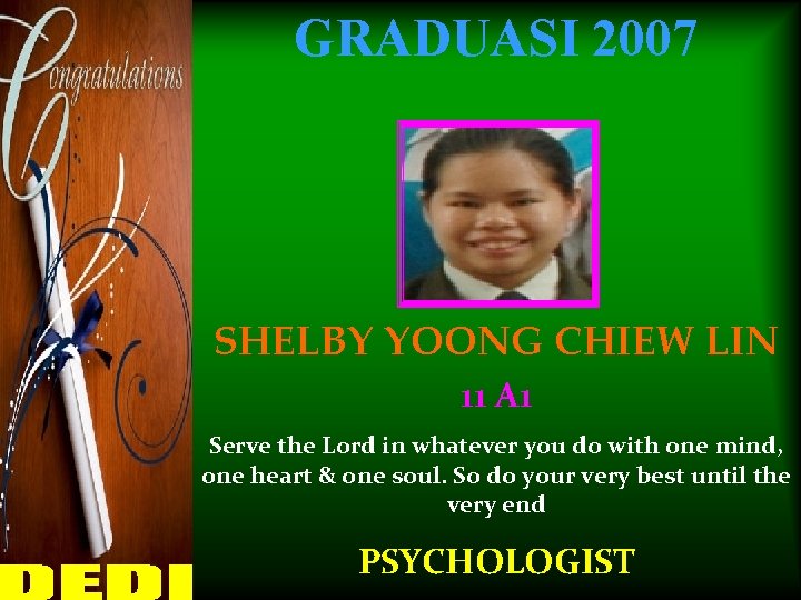 GRADUASI 2007 SHELBY YOONG CHIEW LIN 11 A 1 Serve the Lord in whatever