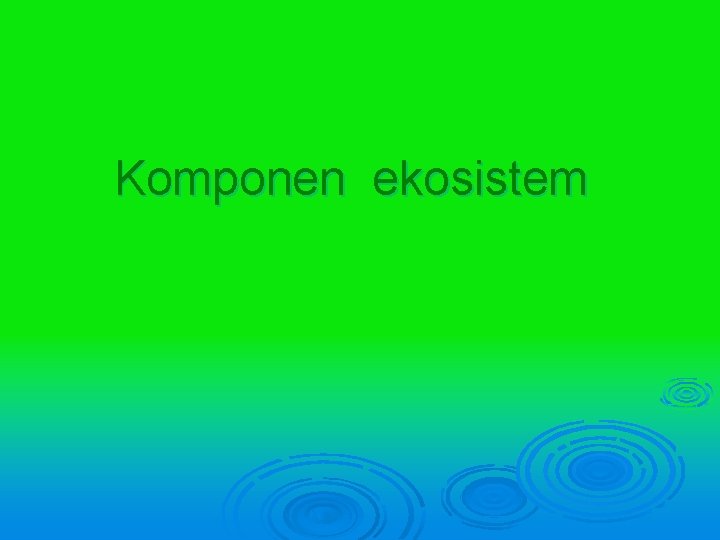 Komponen ekosistem 