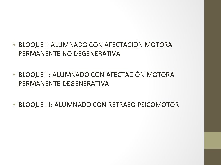  • BLOQUE I: ALUMNADO CON AFECTACIÓN MOTORA PERMANENTE NO DEGENERATIVA • BLOQUE II: