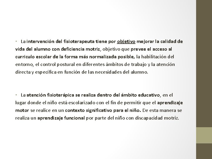  • La intervención del fisioterapeuta tiene por objetivo mejorar la calidad de vida