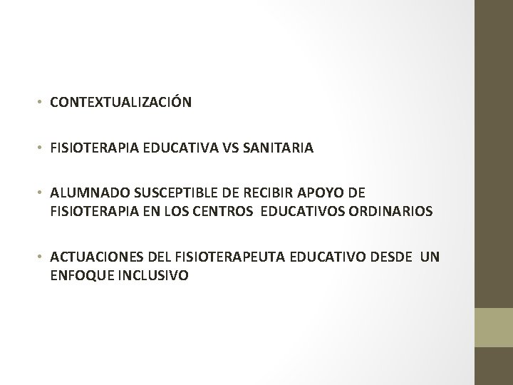  • CONTEXTUALIZACIÓN • FISIOTERAPIA EDUCATIVA VS SANITARIA • ALUMNADO SUSCEPTIBLE DE RECIBIR APOYO