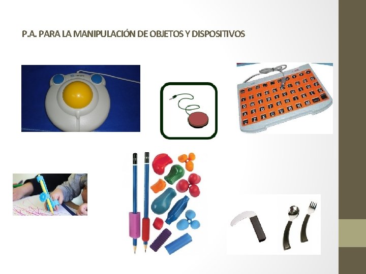 P. A. PARA LA MANIPULACIÓN DE OBJETOS Y DISPOSITIVOS 