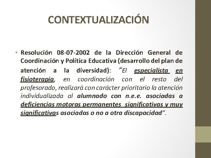 CONTEXTUALIZACIÓN • Resolución 08 -07 -2002 de la Dirección General de Coordinación y Política