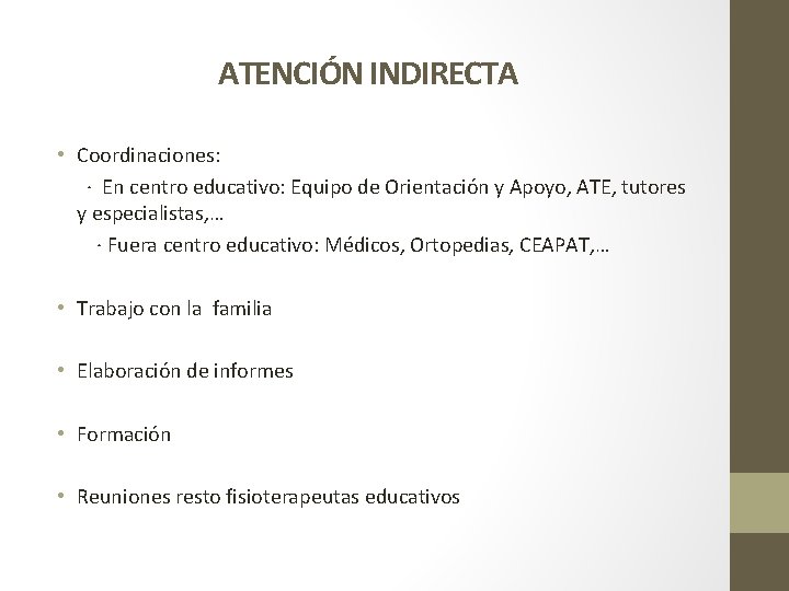 ATENCIÓN INDIRECTA • Coordinaciones: · En centro educativo: Equipo de Orientación y Apoyo, ATE,