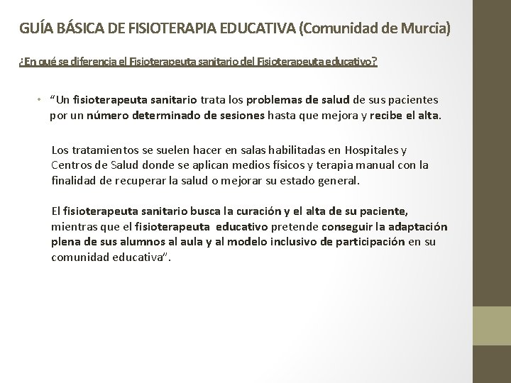 GUÍA BÁSICA DE FISIOTERAPIA EDUCATIVA (Comunidad de Murcia) ¿En qué se diferencia el Fisioterapeuta