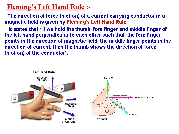 Fleming’s Left Hand Rule : The direction of force (motion) of a current carrying