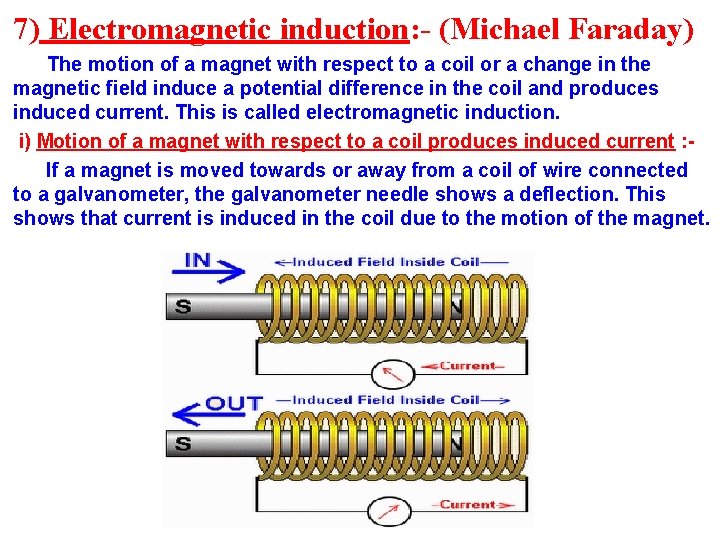 7) Electromagnetic induction: - (Michael Faraday) The motion of a magnet with respect to