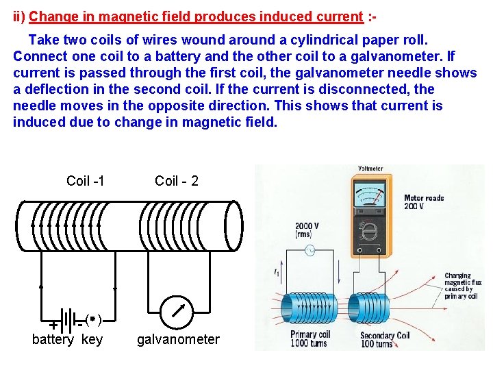 ii) Change in magnetic field produces induced current : Take two coils of wires