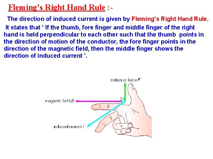 Fleming’s Right Hand Rule : The direction of induced current is given by Fleming’s
