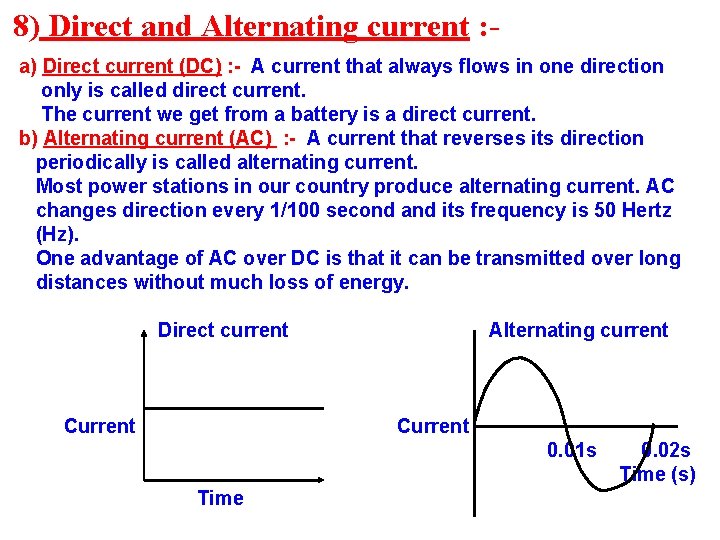 8) Direct and Alternating current : a) Direct current (DC) : - A current