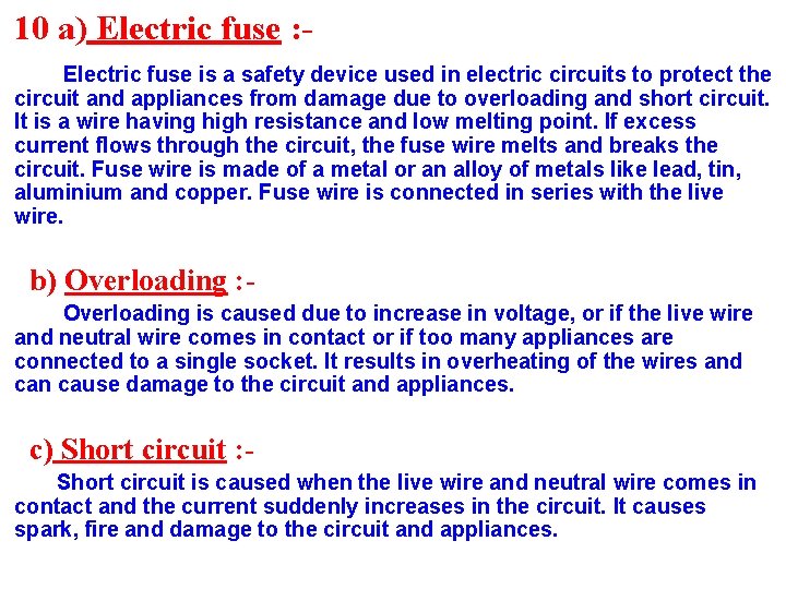 10 a) Electric fuse : Electric fuse is a safety device used in electric