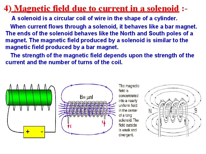4) Magnetic field due to current in a solenoid : A solenoid is a