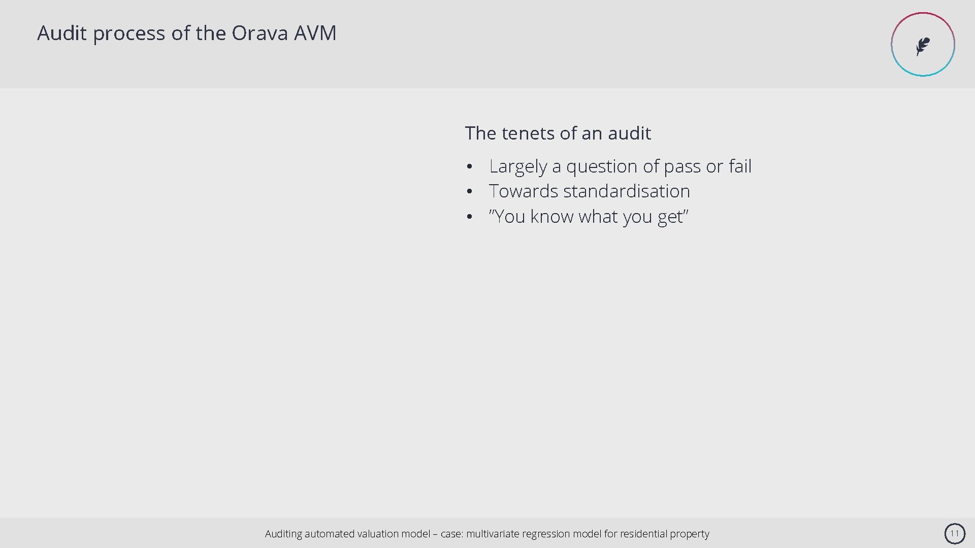 Audit process of the Orava AVM ✒ The tenets of an audit • Largely