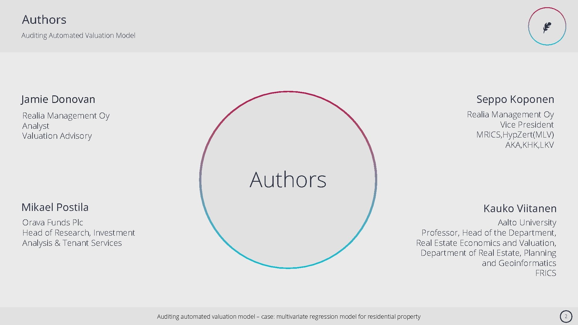 Authors ✒ Auditing Automated Valuation Model Seppo Koponen Jamie Donovan Realia Management Oy Vice