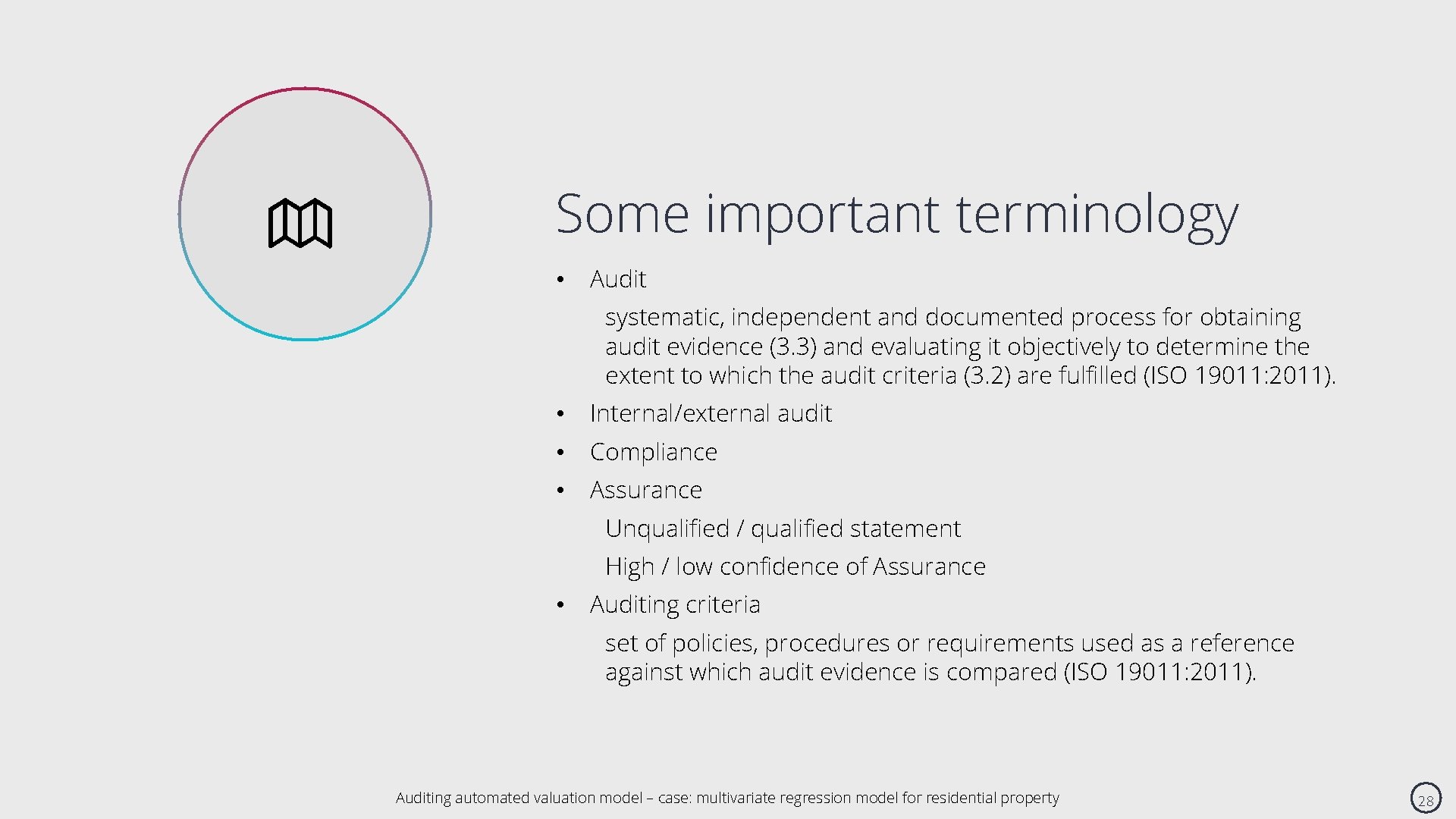  Some important terminology • Audit systematic, independent and documented process for obtaining audit