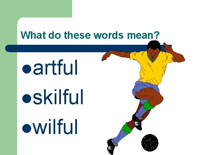 What do these words mean? lartful lskilful lwilful 