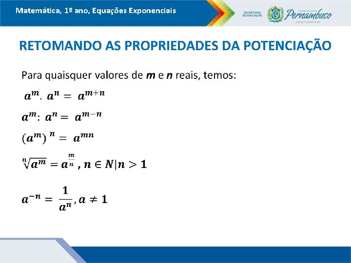 Matemática, 1º ano, Equações Exponenciais RETOMANDO AS PROPRIEDADES DA POTENCIAÇÃO 