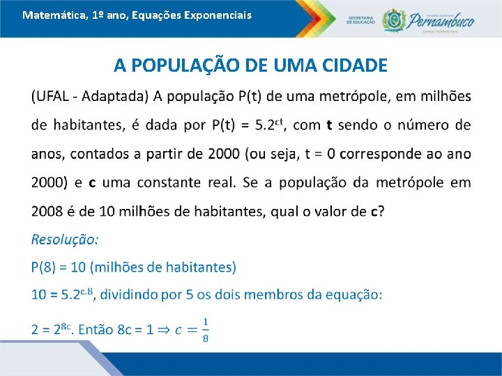 Matemática, 1º ano, Equações Exponenciais A POPULAÇÃO DE UMA CIDADE 