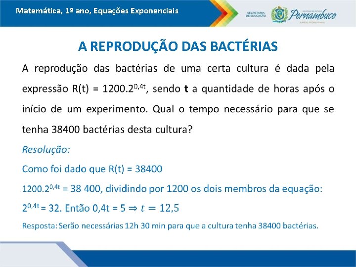 Matemática, 1º ano, Equações Exponenciais A REPRODUÇÃO DAS BACTÉRIAS 