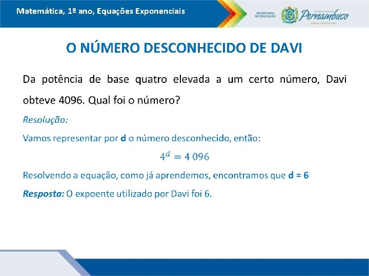 Matemática, 1º ano, Equações Exponenciais O NÚMERO DESCONHECIDO DE DAVI 