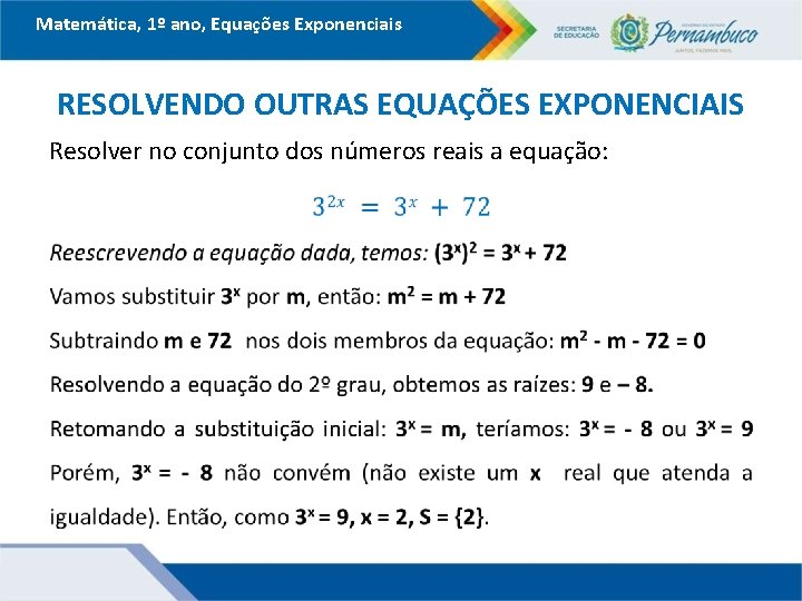 Matemática, 1º ano, Equações Exponenciais RESOLVENDO OUTRAS EQUAÇÕES EXPONENCIAIS Resolver no conjunto dos números