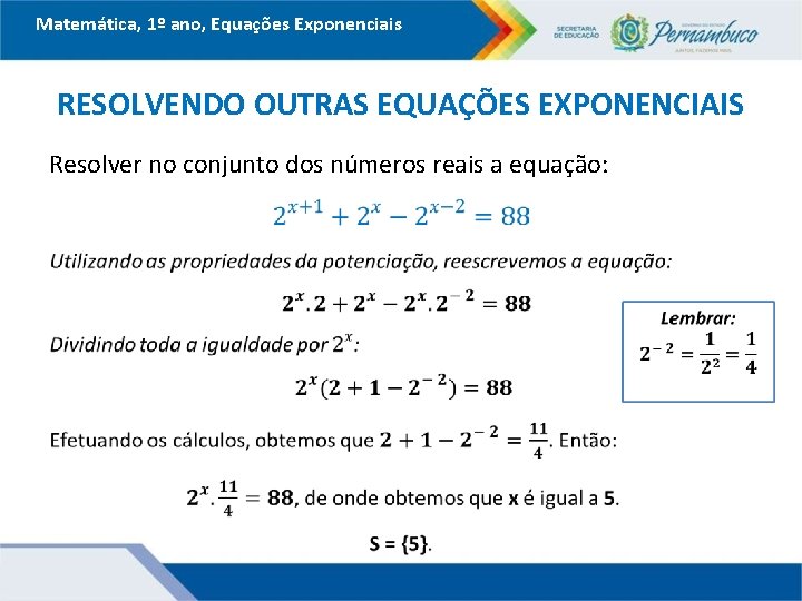 Matemática, 1º ano, Equações Exponenciais RESOLVENDO OUTRAS EQUAÇÕES EXPONENCIAIS Resolver no conjunto dos números