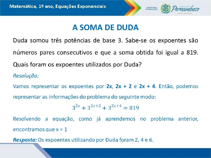 Matemática, 1º ano, Equações Exponenciais A SOMA DE DUDA 