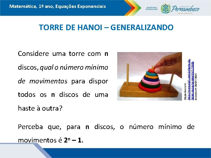 Matemática, 1º ano, Equações Exponenciais TORRE DE HANOI – GENERALIZANDO discos, qual o número