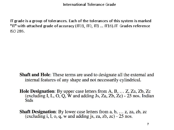 International Tolerance Grade IT grade is a group of tolerances. Each of the tolerances