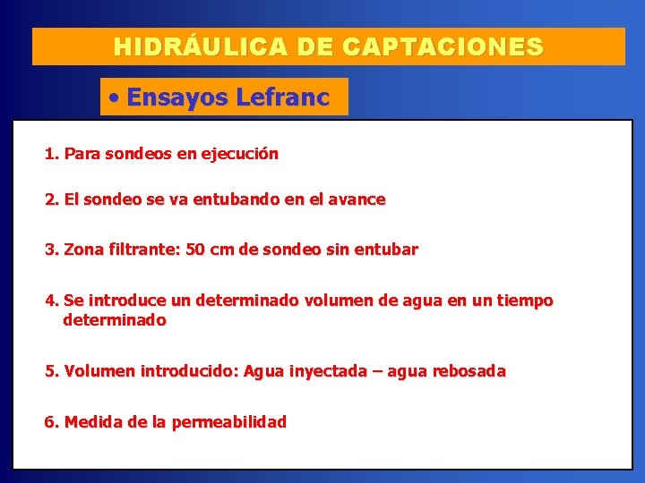 HIDRÁULICA DE CAPTACIONES • Ensayos Lefranc 1. Para sondeos en ejecución 2. El sondeo