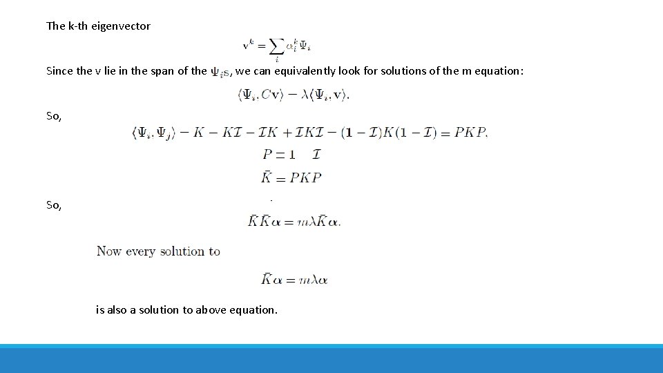 The k-th eigenvector Since the v lie in the span of the , we The k-th eigenvector Since the v lie in the span of the , we