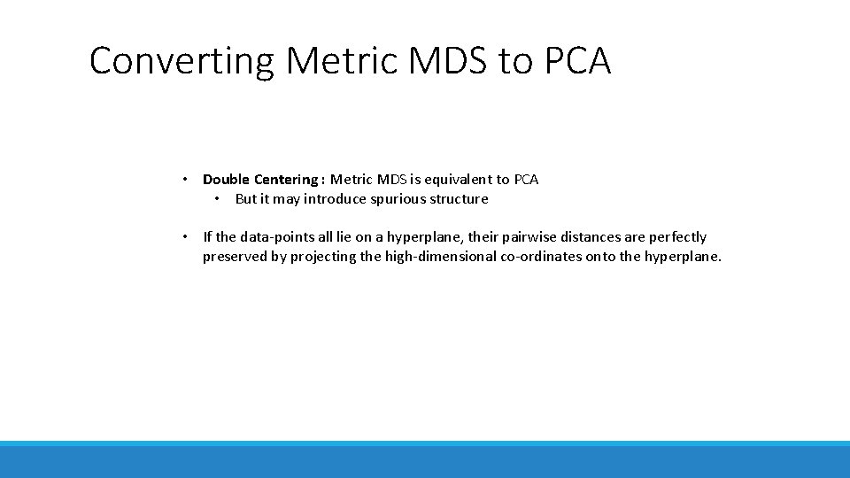 Converting Metric MDS to PCA • Double Centering : Metric MDS is equivalent to Converting Metric MDS to PCA • Double Centering : Metric MDS is equivalent to