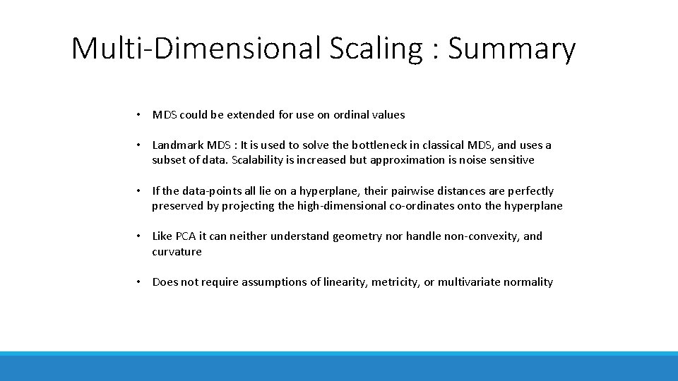 Multi-Dimensional Scaling : Summary • MDS could be extended for use on ordinal values Multi-Dimensional Scaling : Summary • MDS could be extended for use on ordinal values