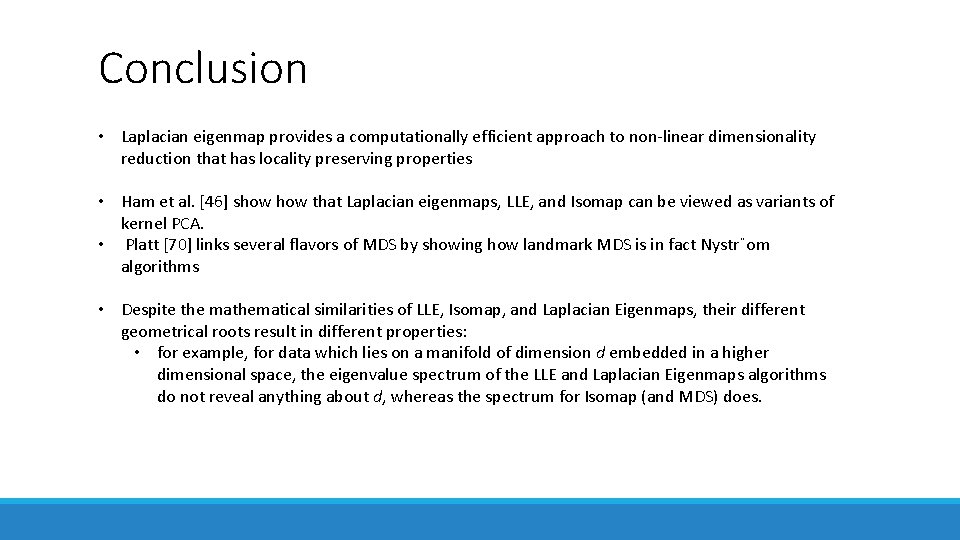 Conclusion • Laplacian eigenmap provides a computationally efficient approach to non-linear dimensionality reduction that Conclusion • Laplacian eigenmap provides a computationally efficient approach to non-linear dimensionality reduction that